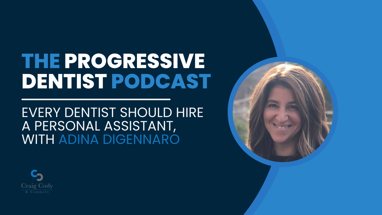 Every Dentist Should Hire a Personal Assistant, with Adina DiGennaro
