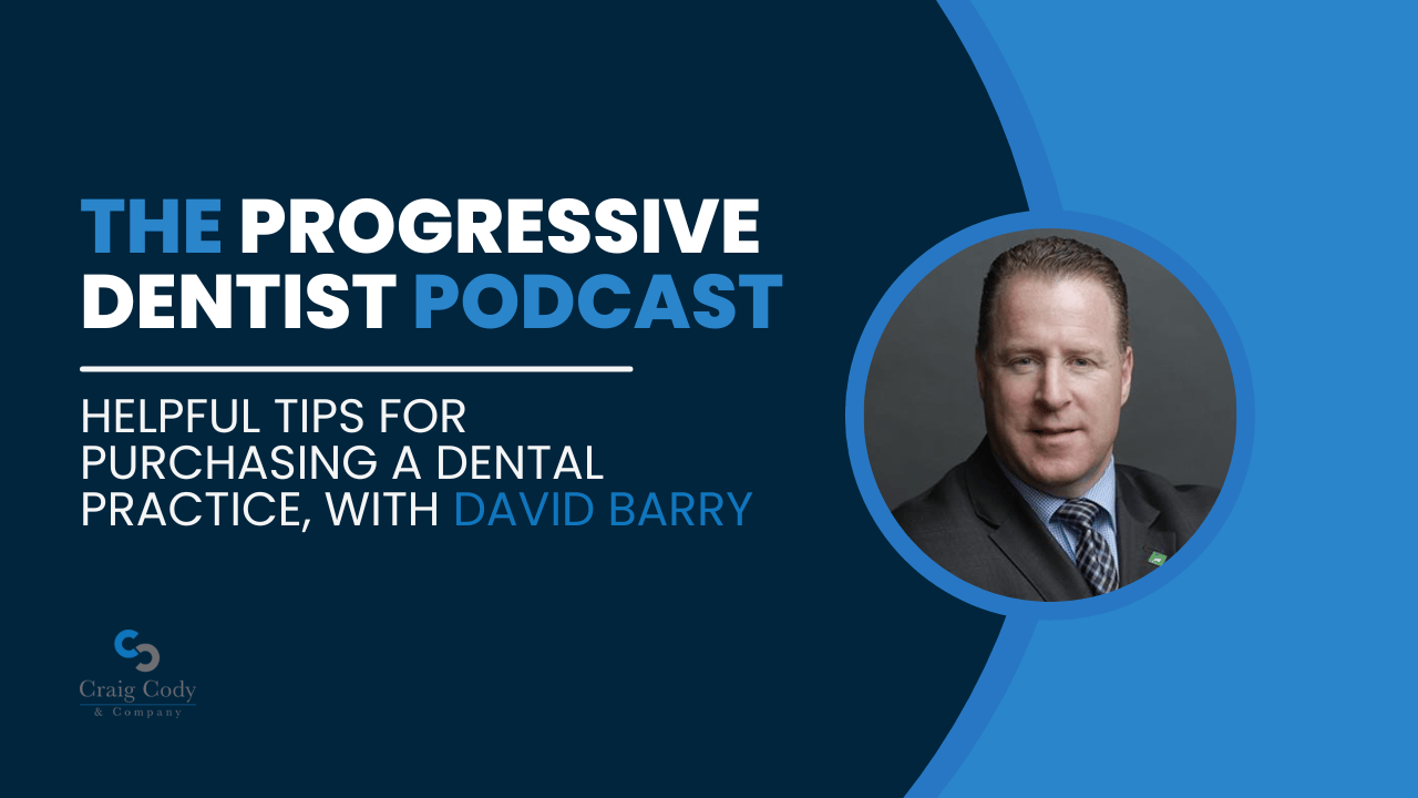 Helpful Tips for Purchasing a Dental Practice, with David Barry
