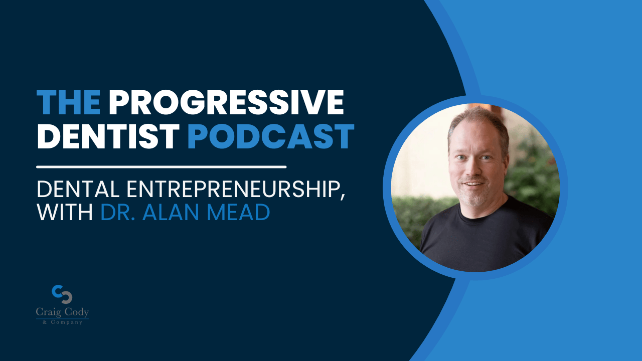 Dental Entrepreneurship, with Dr. Alan Mead