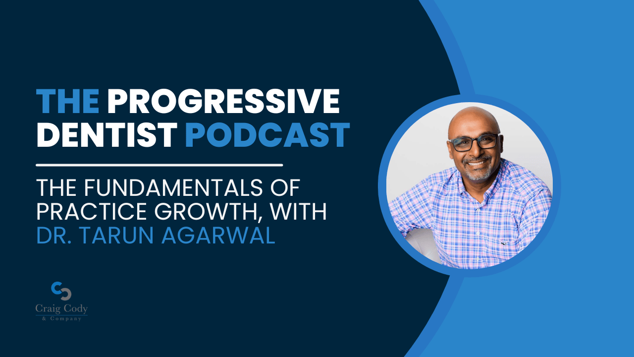 The Fundamentals of Practice Growth, with Dr. Tarun Agarwal