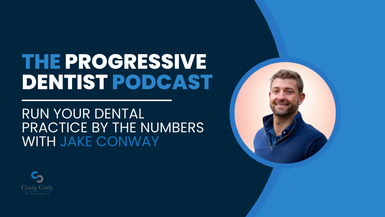 Run Your Dental Practice by the Numbers with Jake Conway