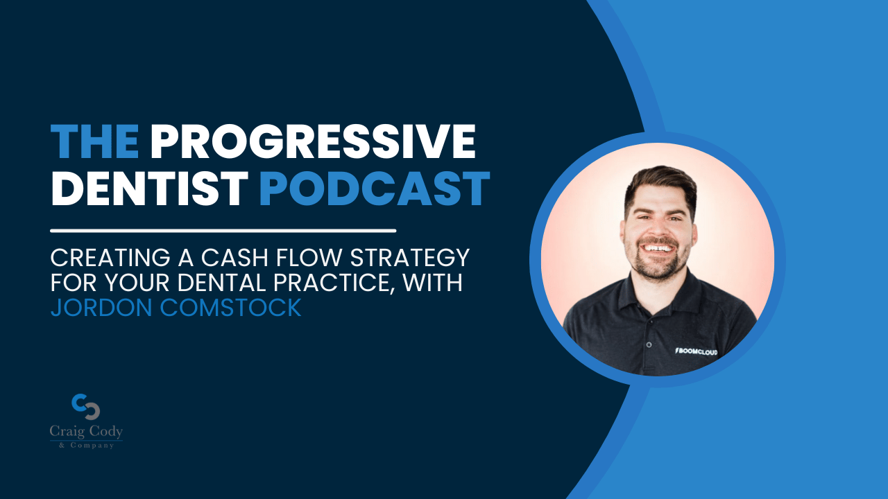 Creating a Cash Flow Strategy for Your Dental Practice, with Jordon Comstock