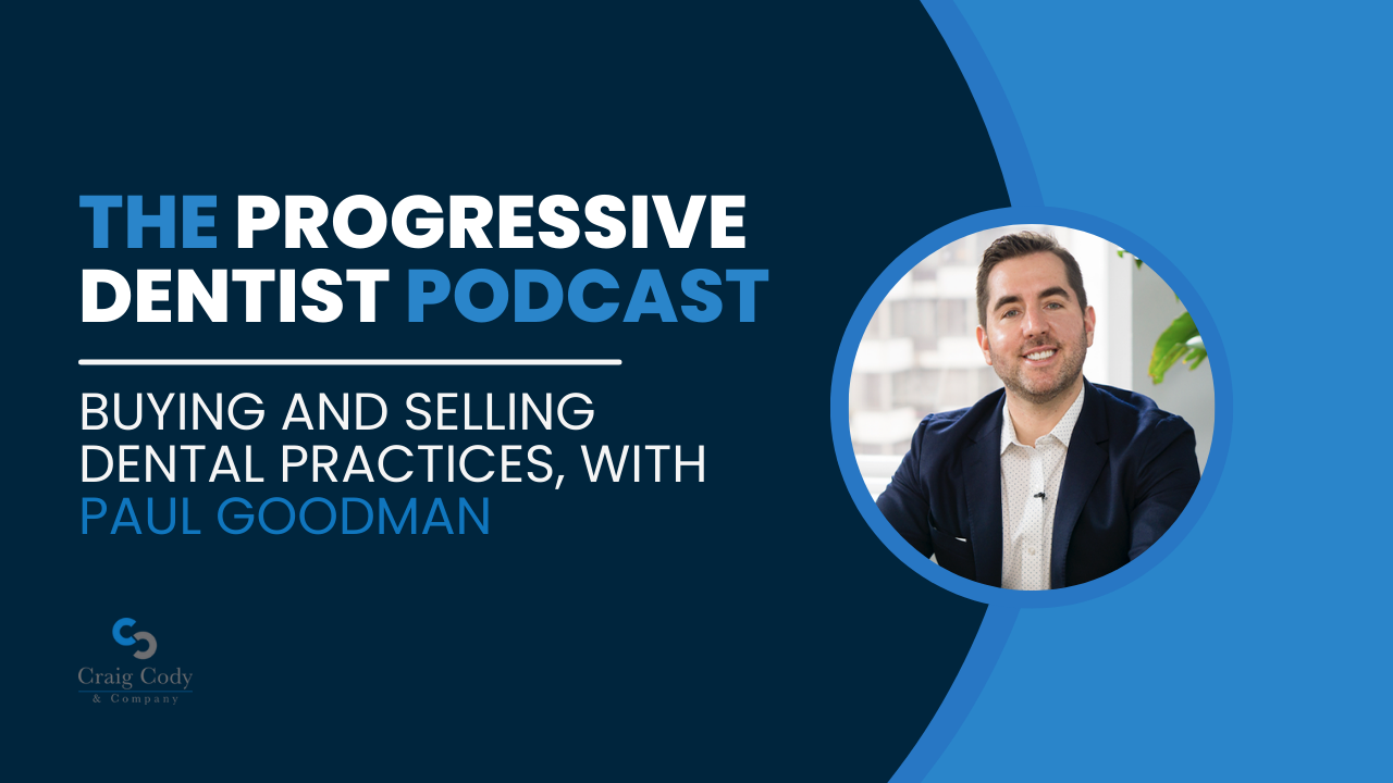 Buying and Selling Dental Practices, with Paul Goodman