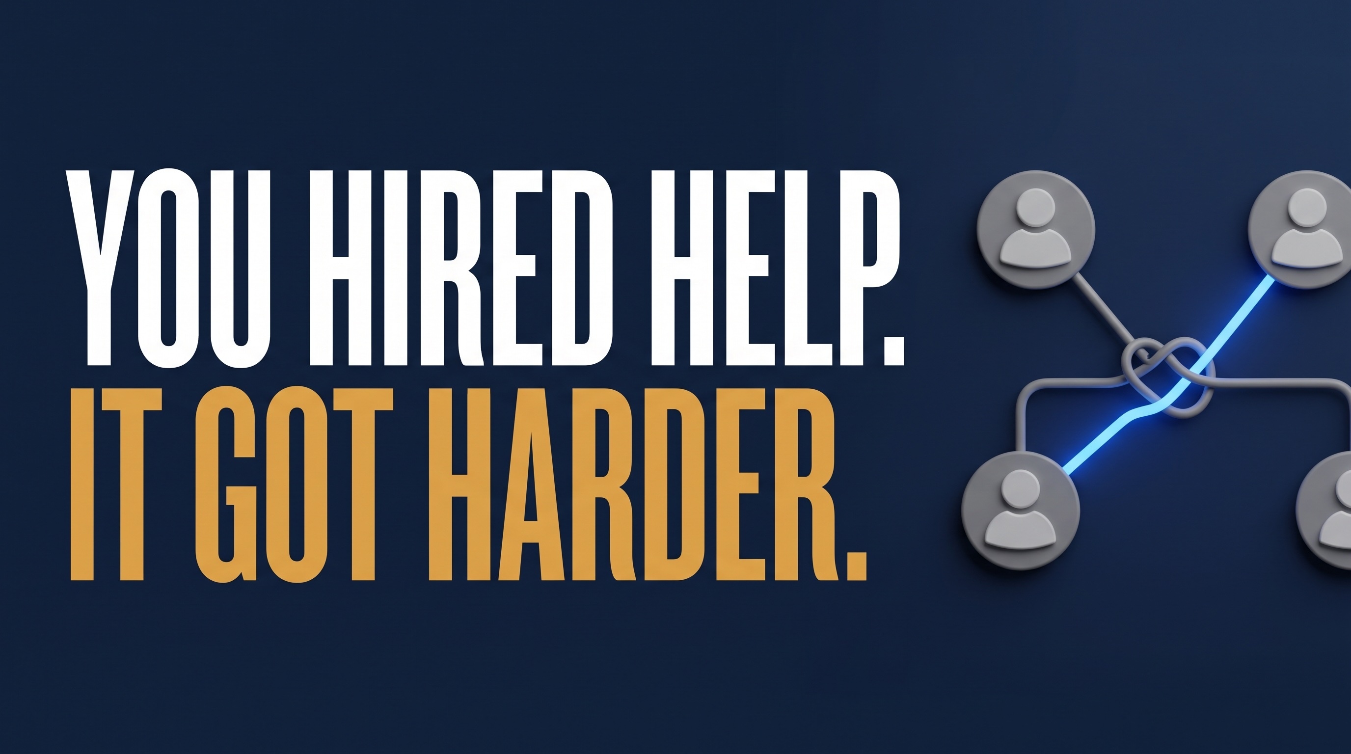You Hired a Leader and Everything Got Harder. Here's What It's Costing You!