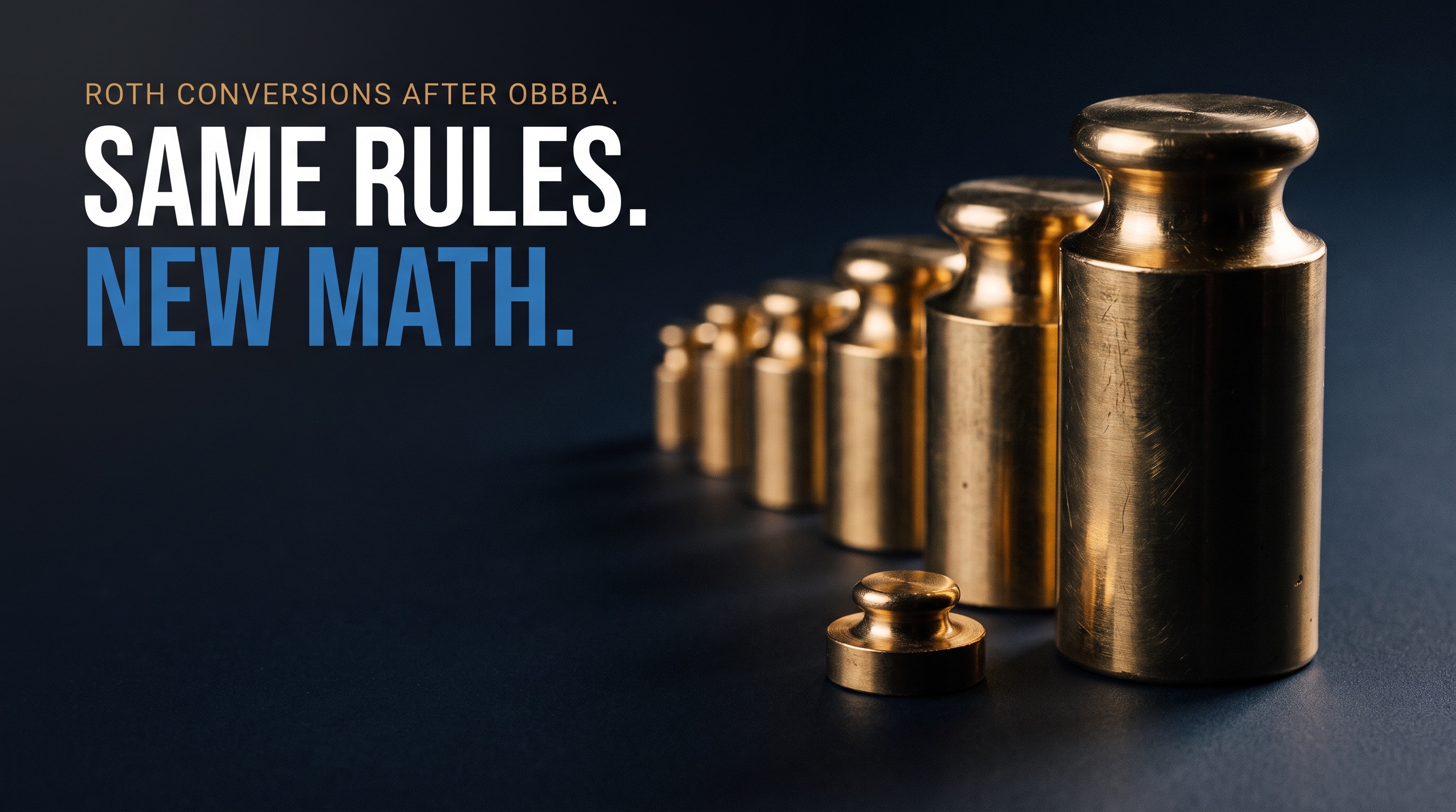 Roth Conversions After the One Big Beautiful Bill Act: The Rules Held, the Math Moved