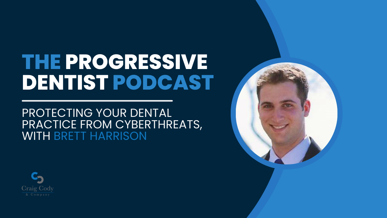 Protecting Your Dental Practice From Cyberthreats, with Brett Harrison