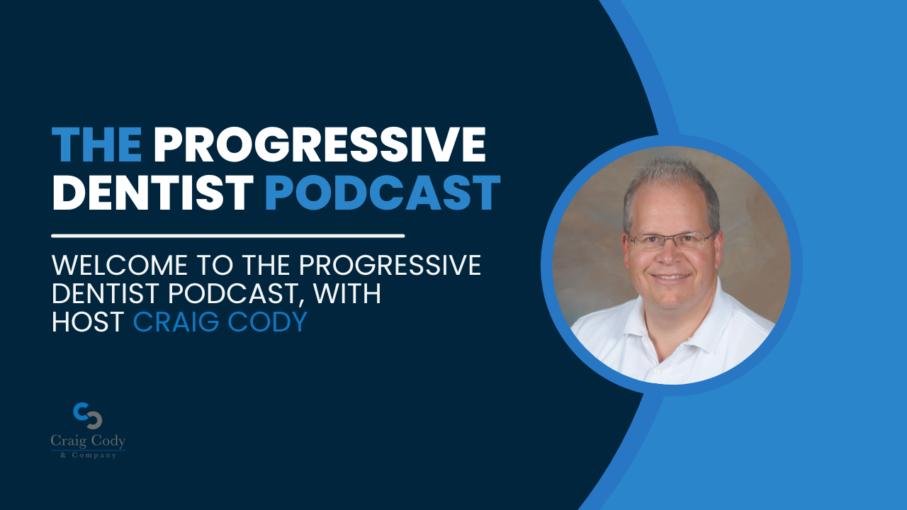 Welcome to the Progressive Dentist Podcast, with host Craig Cody