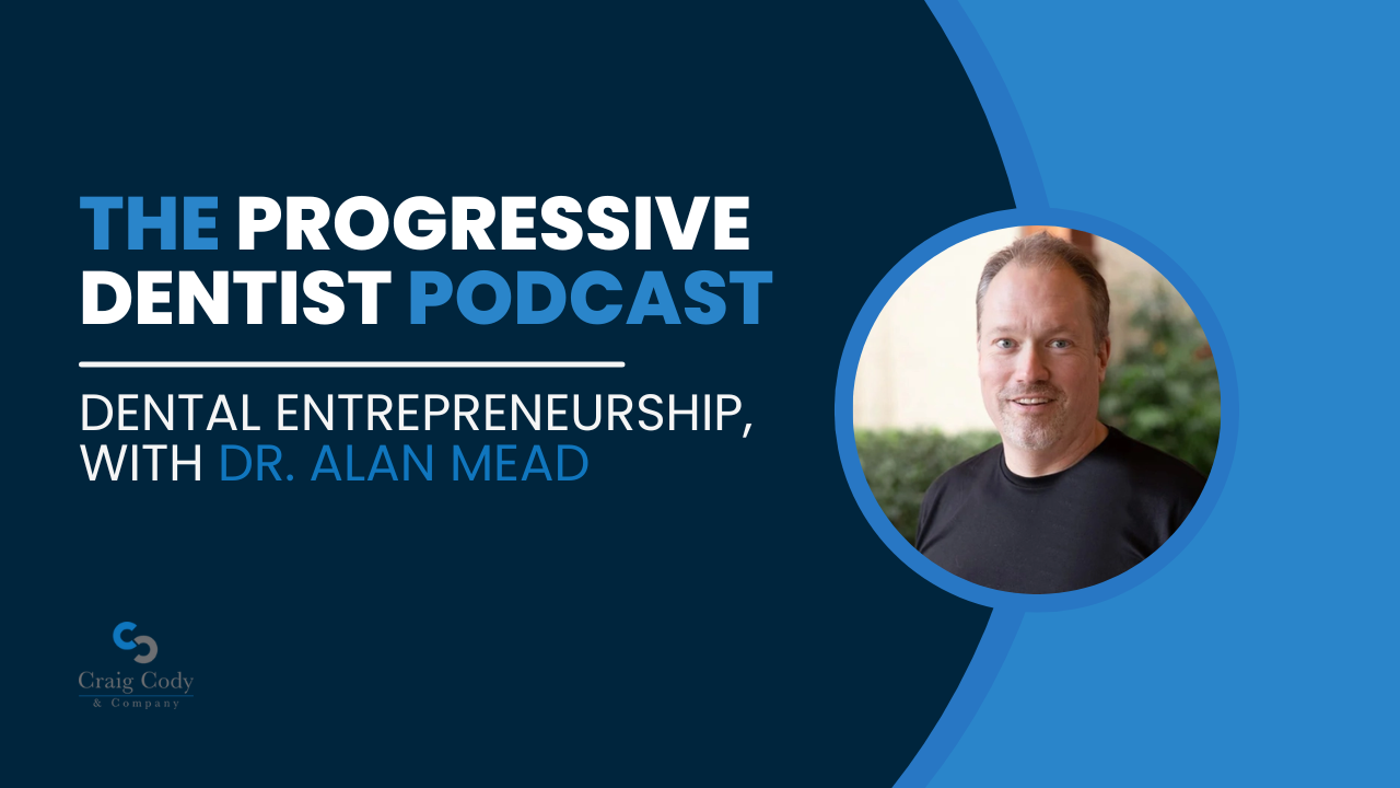 Dental Entrepreneurship, with Dr. Alan Mead