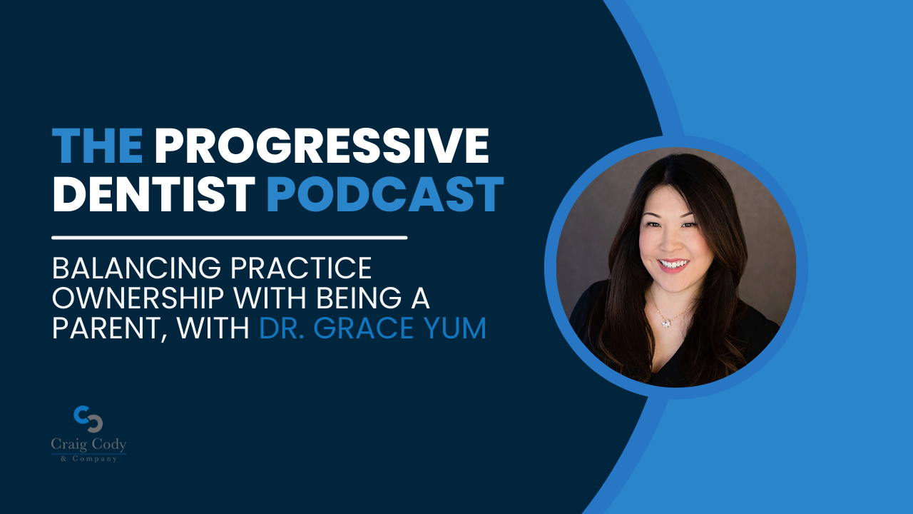 Balancing Practice Ownership with Being a Parent, with Dr. Grace Yum