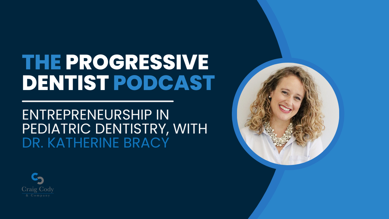Entrepreneurship in Pediatric Dentistry, with Dr. Katherine Bracy