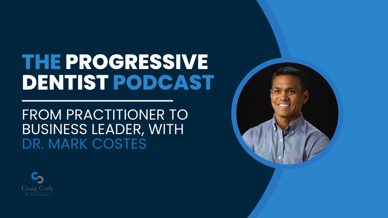 From Practitioner to Business Leader, with Dr. Mark Costes