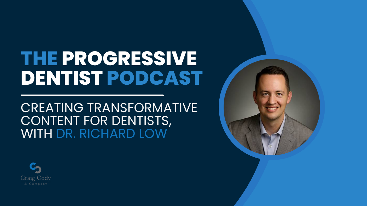 Creating Transformative Content for Dentists, with Dr. Richard Low