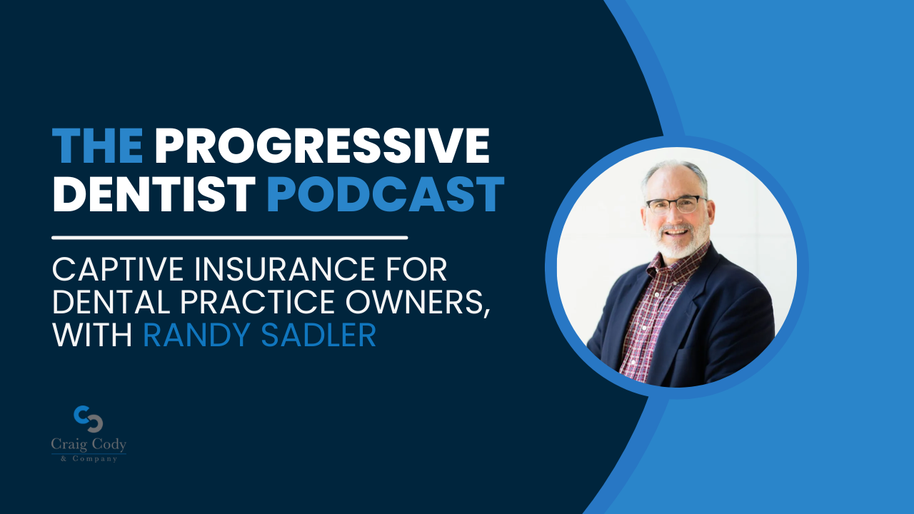 Captive Insurance for Dental Practice Owners, with Randy Sadler