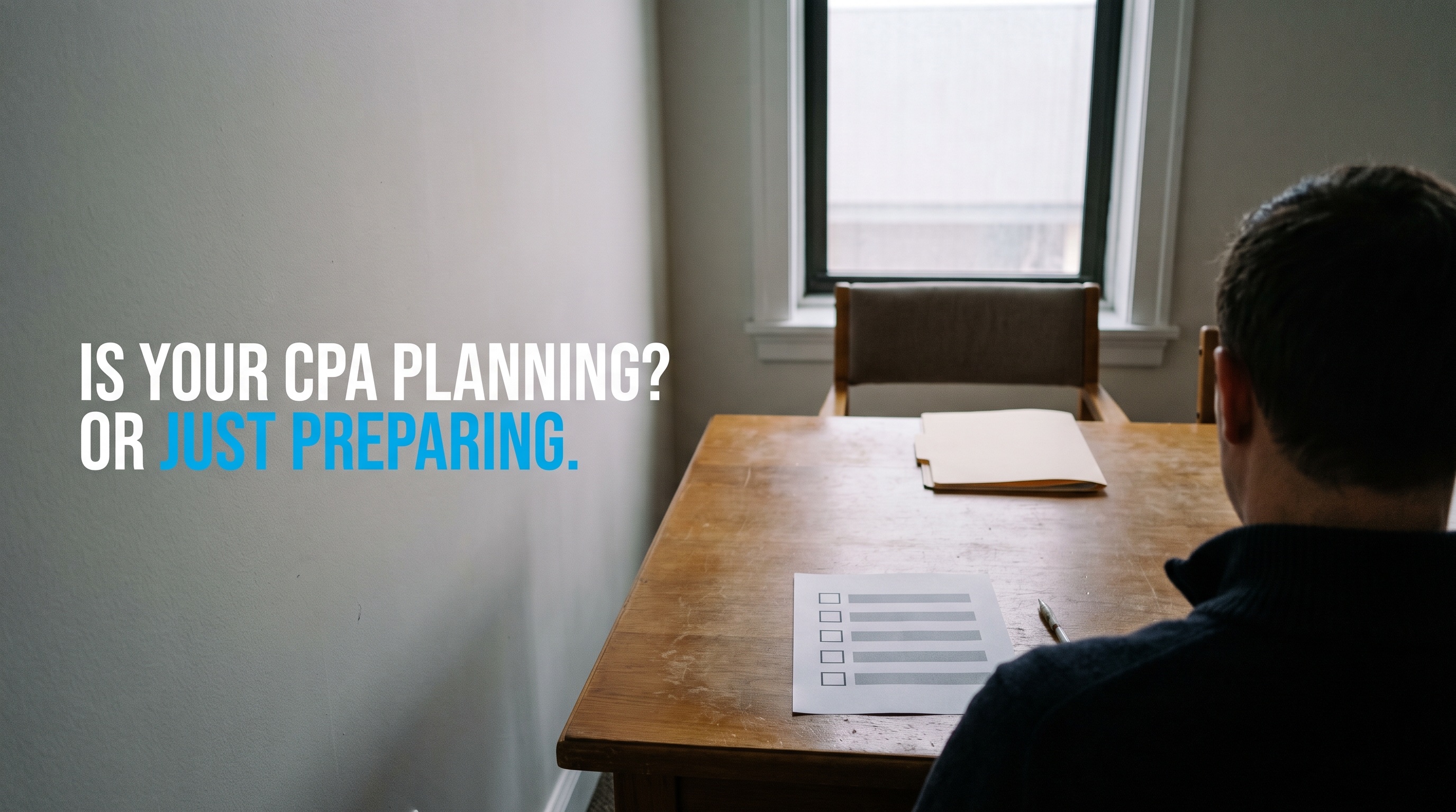 Is Your CPA Planning, or Just Preparing? Five Questions That Tell You by Monday Night